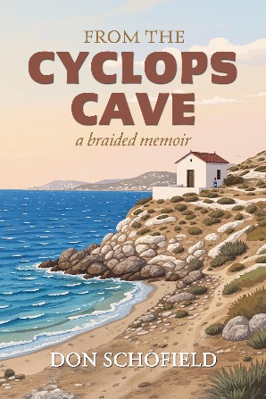 Book cover From the Cyclops Cave: A Braided Memoir, by Don Schofield, featuring a primitive house on a remote Greek island cove.