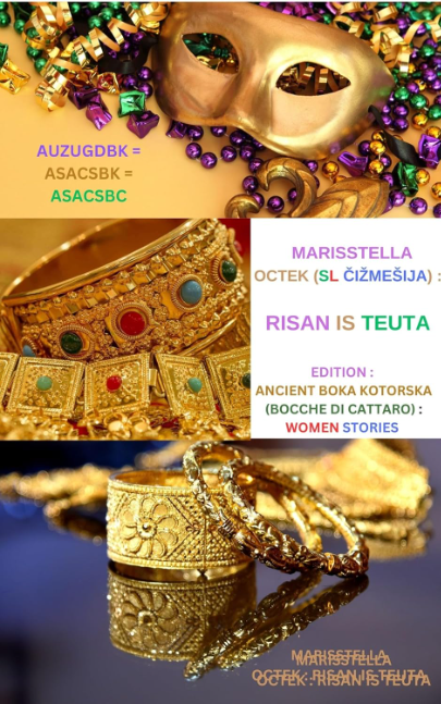 RISAN IS TEUTA: Historical literary Fiction (EDITION : ANCIENT BOKA KOTORSKA (BOCCHE DI CATTARO) : WOMEN STORIES) by Marisstella Octek (SL Čižmešija)